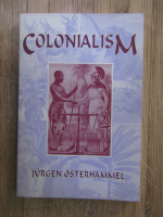 Anticariat: Jurgen Osterhammel - Colonialism