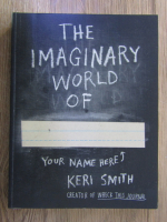 Anticariat: Keri Smith - The imaginary world of