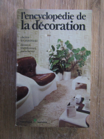 Anticariat: L'encyclopedie de la decoration. Choisir les materiaux. Decorer, transformer, parachever