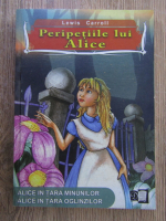 Anticariat: Lewis Carroll - Peripetiile lui Alice