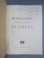 Anticariat: M. Sevastos - Monografia Orasului Ploesti (cu autograful autorului, 1937)