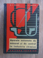 Anticariat: M. V. Kulakov - Aparate automate de masurat si de control in industria chimica