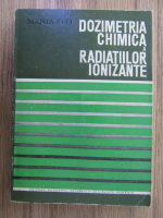 Anticariat: Maria Fiti - Dozimetria chimica a radiatiilor ionizante