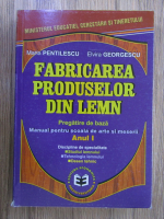 Maria Pentilescu - Fabricarea produselor din lemn