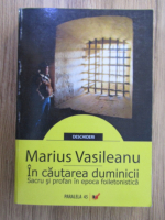 Marius Vasileanu - In cautarea duminicii. Sacru si profan in epoca foiletonistica