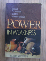 Anticariat: Marty Wooten - Power in weakness