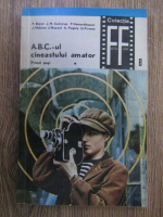 P. Boyer, P. Hemardinquer - A.B.C.- ul cineastului amator. Primii pasi (volumul 1)