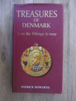 Anticariat: Patrick Howarth - Treasures od Denmark from the vikings to now