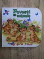 Povesti cu animale. Tigrisorul Timmi