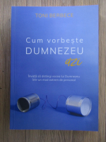 Toni Berbece - Cum vorbeste Dumnezeu azi