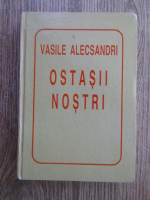 Vasile Alecsandri - Ostasii nostri (editie liliput)