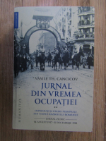 Vasile Th. Cancicov - Jurnal din vremea ocupatiei (volumul 2)