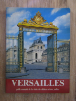 Versailles, guide complet de la visite du chateau et des jardins