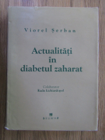 Anticariat: Viorel Serban - Actualitati in diabetul zaharat