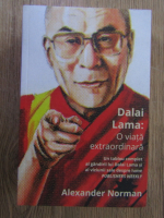 Alexander Norman - Dalai Lama, o viata extraordinara