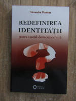 Anticariat: Alexandru Mamina - Redefinirea identitatii pentru o social-democratie critica