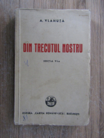 Anticariat: Alexandru Vlahuta - Din trecutul nostru (editia a VI-a, 1943)