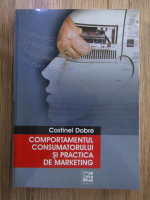 Anticariat: Costinel Dobre - Comportamentul consumatorului si practica de marketing