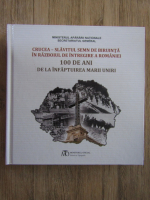 Anticariat: Crucea - Slavitul semn de biruinta in razboiul de intregire a Romaniei. 100 de ani de la infaptuirea Marii Uniri