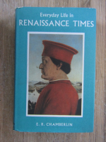 E. R. Chamberlin - Everyday life in Renaissance times