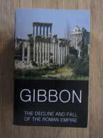 Edward Gibbon - The decline and fall of the Roman Empire