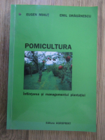 Eugen Mihut - Pomicultura. Infiintarea si managementul plantatiei