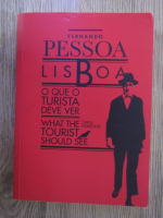 Anticariat: Fernando Pessoa - Lisboa. What the tourist should see