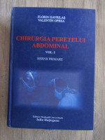 Anticariat: Florin Gavrilas - Chirurgia peretelui abdominal, volumul 1. Hernii primare