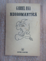 Anticariat: Gabriel Iuga - Neoromantica