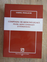 Anticariat: Gabriela Mihalache - Compediu de medicina legala pentru medici generalisti si stomatologi