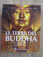 Gianfranco Ravasi, Piero Verni, Andrea Pistolesi - Le Terre del Buddha