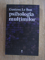 Gustave Le Bon - Psihologia multimilor