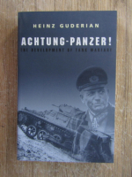 Anticariat: Heinz Guderian - Achtung-Panzer! The development of tank warfare