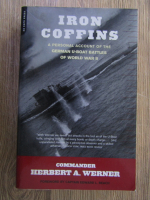 Herbert A. Werner - Iron Coffins. A personal account of the german u-boat battles of world war II