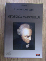 Anticariat: Immanuel Kant - Metafizica moravurilor