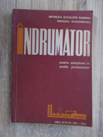 Anticariat: Indrumator pentru admiterea in scolile profesionale, anul scolar 1967-1968