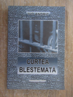 Ivo Andric - Curtea blestemata