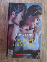 Jamie Beck - A meritat stradania