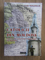 Anticariat: Jean Nouzille - Catolicii din Moldova