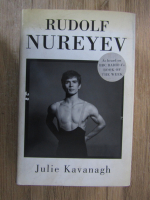 Anticariat: Julie Kavanagh - Rudolf Nureyev