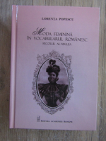 Anticariat: Lorenta Popescu - Moda feminina in vocabularul romanesc. Secolul al XIX-lea