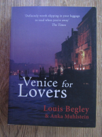 Louis Begley - Venice for lovers