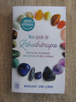 Anticariat: Margaret Ann Lembo - Mon guide de lithotherapie