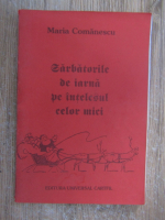 Maria Comanescu - Sarbatorile de iarna pe intelesul celor mici