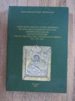 Anticariat: Marturii de arta si cultura ortodoxa din monumente reprezentative ale arhiepiscopiei Iasilor: Sfintele manastiri Varatic, Bistrita, Secu, Pangarati si Vorona, sec. XVI-XIX