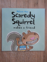 Melanie Watt - Scaredy squirrel makes a friend