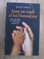 Anticariat: Mitch Albom - Sunt un copil al lui Dumnezeu