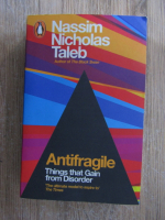 Anticariat: Nassim Nicholas Taleb - Antifragile. Things that gain from disorder