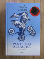 Nicolae Croitoru - Pandemia albastra