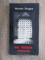 Anticariat: Nicolae Dragos - Cu inima curata